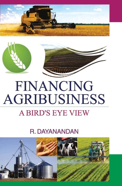 FINANCING AGRIBUSINESS: A BIRDS EYE VIEW