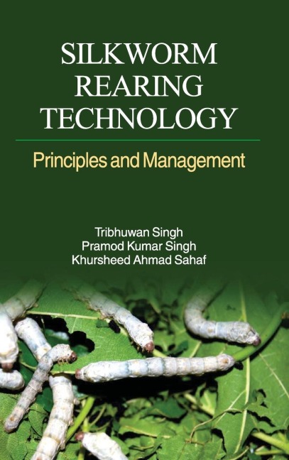 SILKWORM REARING TECHNOLOGY: PRINCIPLES AND MANAGEMENT