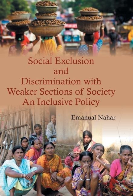 Social Exclusion and Discrimination with Weaker Sections of Society: An Inclusive Policy