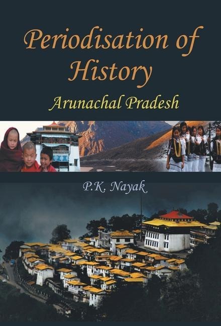 Periodisation of History: Arunchal Pradesh