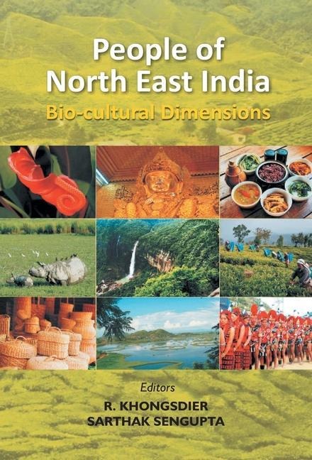 People of North East India: Bio-cultural Dimensions