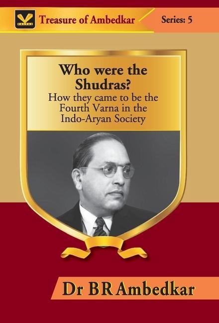 Who were the Shudras?: How they came to be the Fourth Varna in the Indi-Aryan Society