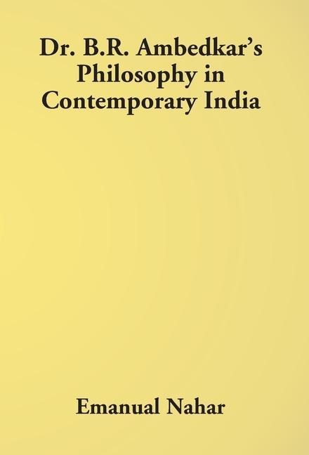 Dr B.R. Ambedkars Philosophy In Contemporary India