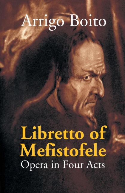 Libretto Of Mefistofele: Opera In Four Acts