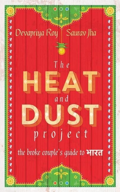 The Heat and Dust Project: The Broke Couples Guide to Bharat
