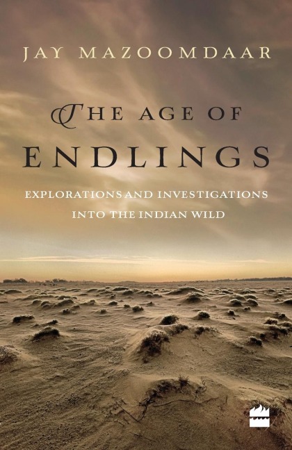 The Age of Endlings: Explorations and Investigations into the Indian Wild