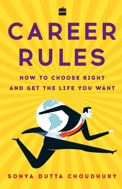 Career Rules: How to Choose Right and Get the Life You Want