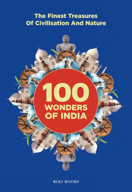 100 Wonders of India: The Finest Treasures of Civilisation and Nature