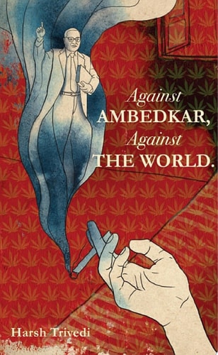 Against Ambedkar, Against the World
