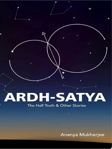 ARDH- SATYA The Half Truth and other stories