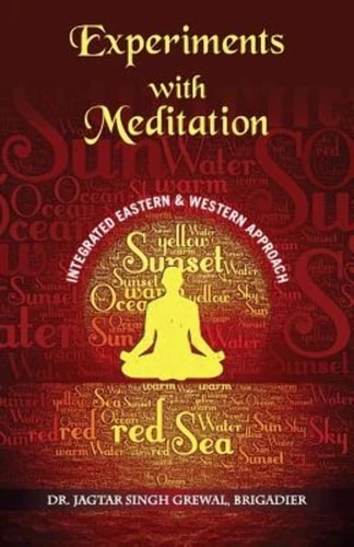 ''Experiments With Meditation An Integrated Western And Eastern Approach''