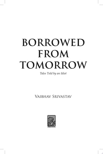 Borrowed From Tomorrow - Tales Told By An Idiot