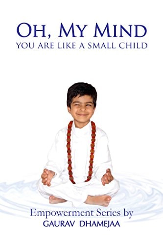 Oh, My Mind You Are Like a Small Child