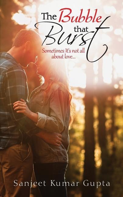 The Bubble That Burst: Sometimes Its not all about love...