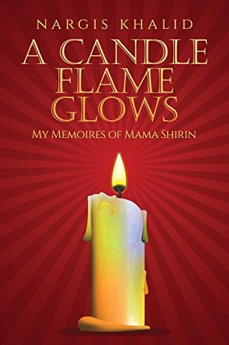 A Candle Flame Glows My Memoires of Mama Shirin