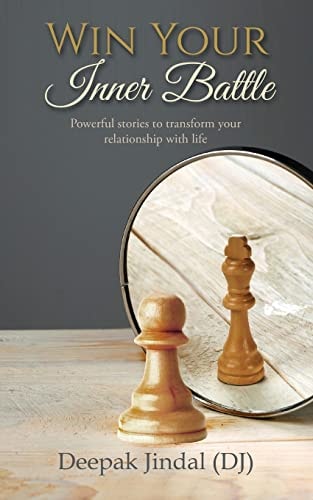 Win Your Inner Battle Powerful Stories to Transform Your Relationship with Life