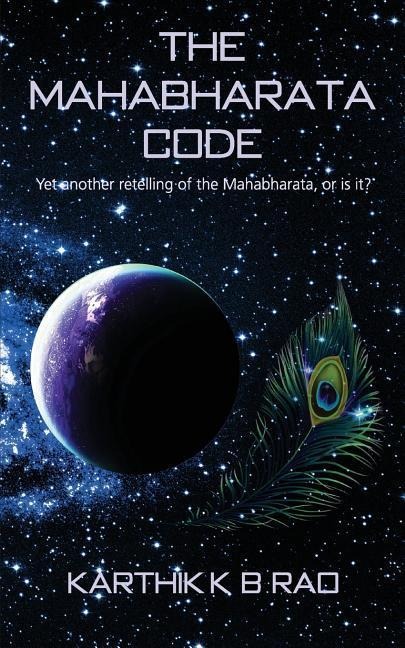 The Mahabharata Code: Yet another retelling of the Mahabharata, or is it?