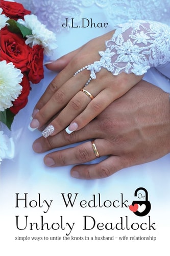Holy Wedlock Or Unholy Deadlock Simple Ways to Untie the Knots in a Husband - Wife Relationship