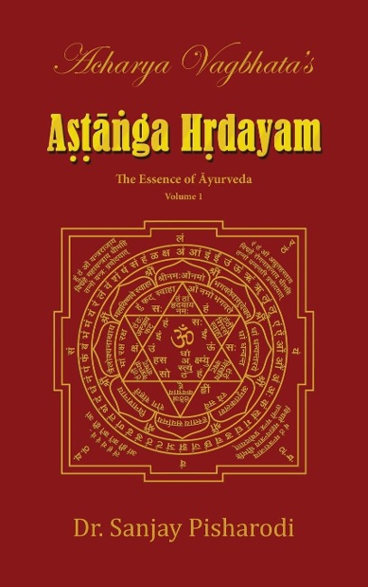 Acharya Vagbhatas Astanga Hridayam Vol 1: The Essence of Ayurveda