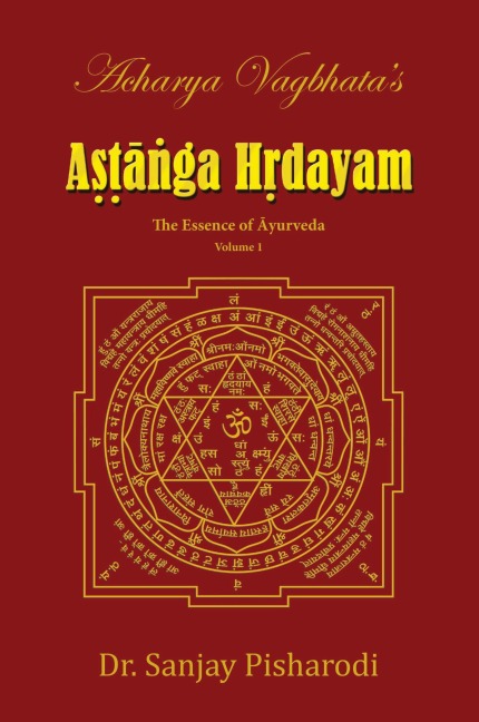 Acharya Vagbhatas Astanga Hridayam Vol 1: The Essence of Ayurveda