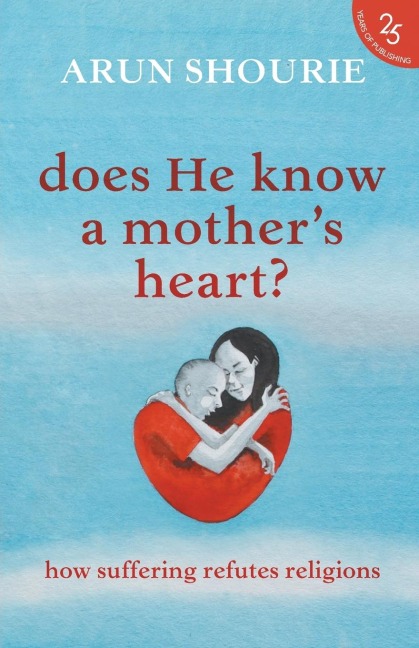 Does He Know A Mother's Heart? How Suffering Refutes Religions