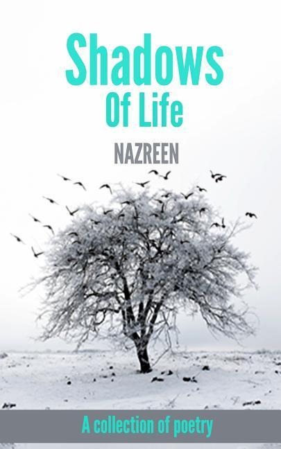 Shadows Of Life: A collection of poetry
