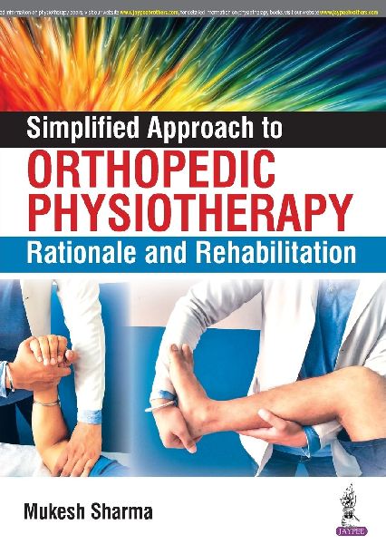 Simplified Approach to Orthopedic Physiotherapy: Rationale and Rehab