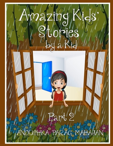 Amazing Kids' Stories by a Kid Part 2 Amazing Kids' Stories by a Kid 2