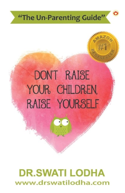 Dont Raise Your Children, Raise Yourself