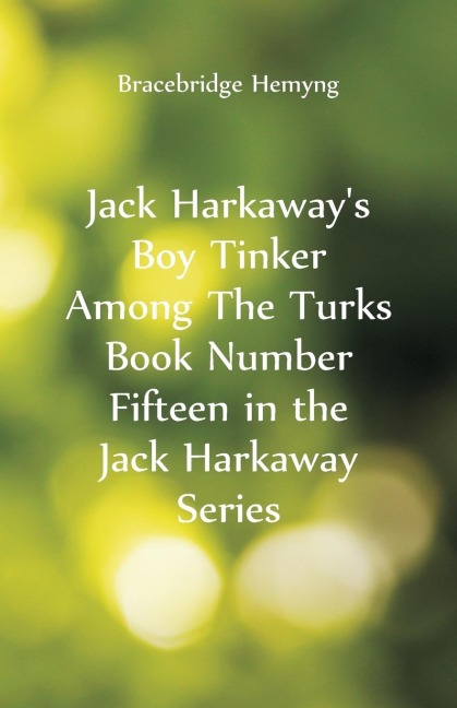 Jack Harkaways Boy Tinker Among The Turks Book Number Fifteen in the Jack Harkaway Series