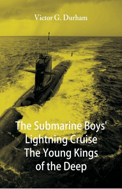 The Submarine Boys Lightning Cruise The Young Kings of the Deep