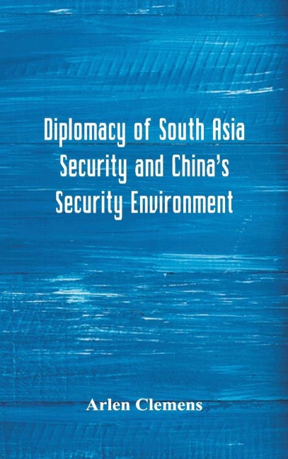 Diplomacy of South Asia Security and Chinas Security Environment