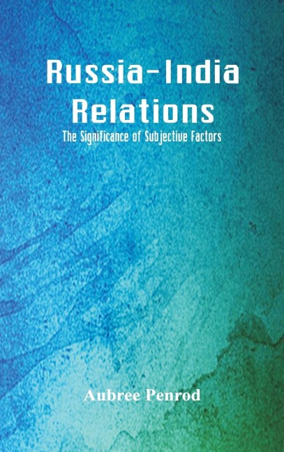Russia-India Relations: The Significance of Subjective Factors
