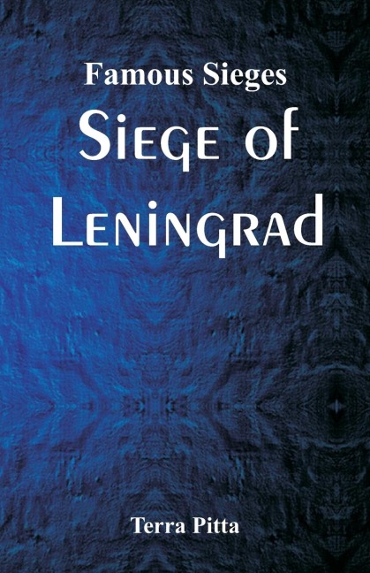 Famous Sieges: Siege of Leningrad