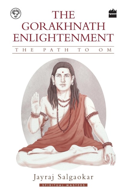 The Gorakhnath Enlightenment: The Path to Om