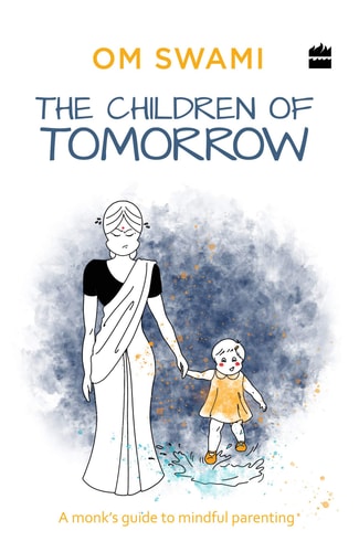 The Children of Tomorrow A Monks' Guide to Mindful Parenting