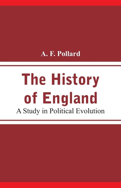The History of England: A Study in Political Evolution