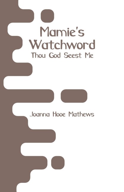 Mamies Watchword: Thou God Seest Me