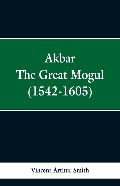 Akbar: The Great Mogul, 1542-1605