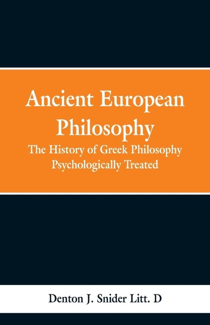 Ancient European Philosophy: The History of Greek Philosophy Psychologically Treated