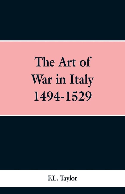 The Art of War in Italy 1494-1529