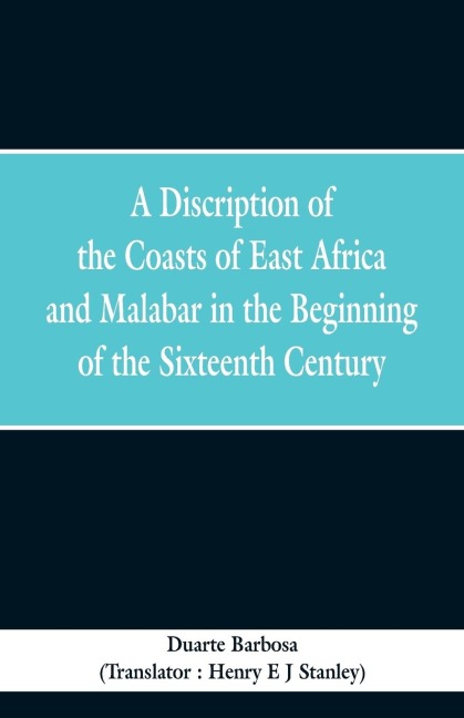 A Discription of the Coasts of East Africa and Malabar in the Beginning of the Sixteenth Century