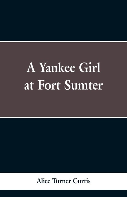 A Yankee Girl at Fort Sumter