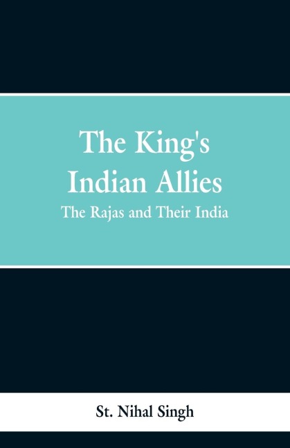 The Kings Indian Allies: The Rajas and Their India