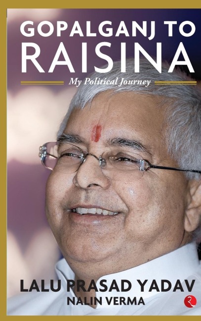 Gopalganj to Raisina: My Political Journey