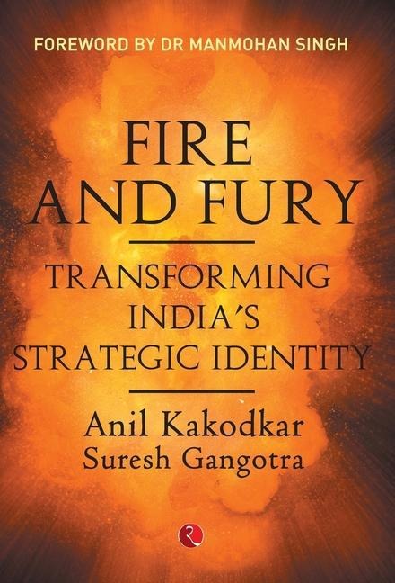 Fire and Fury: Transforming India's Strategic Identity