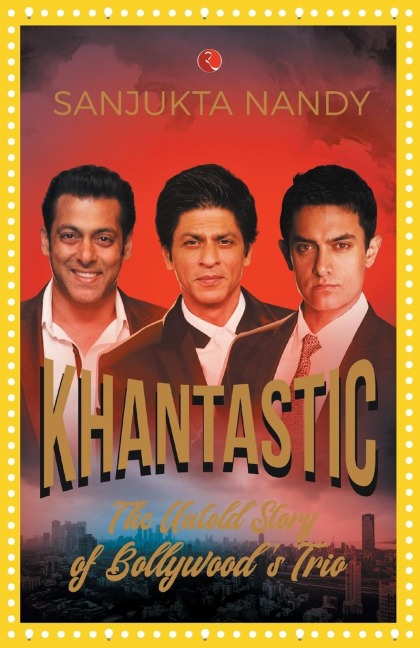 KHANTASTIC: The untold story of Bollywoods trio