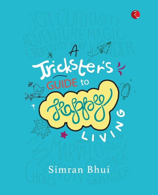 A TRICKSTERS GUIDE TO HAPPY LIVING