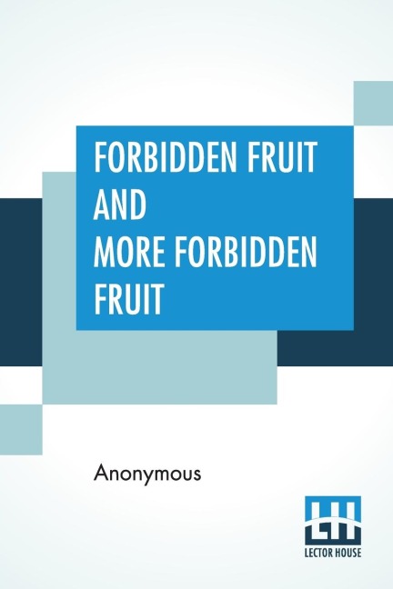 Forbidden Fruit And More Forbidden Fruit Forbidden Fruit Luscious And Exciting Story And More Forbidden Fruit Or Master Percy'S Progress In And Beyond The Domestic Circle