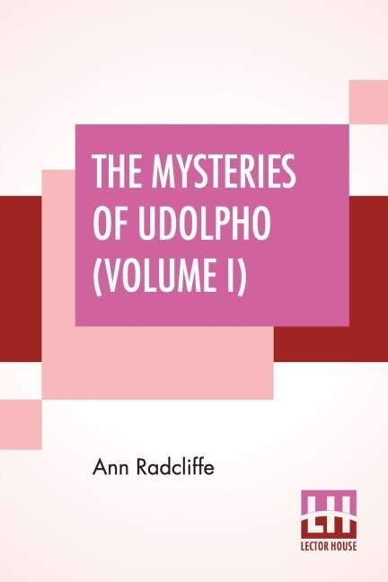 The Mysteries Of Udolpho (Volume I): A Romance Interspersed With Some Pieces Of Poetry